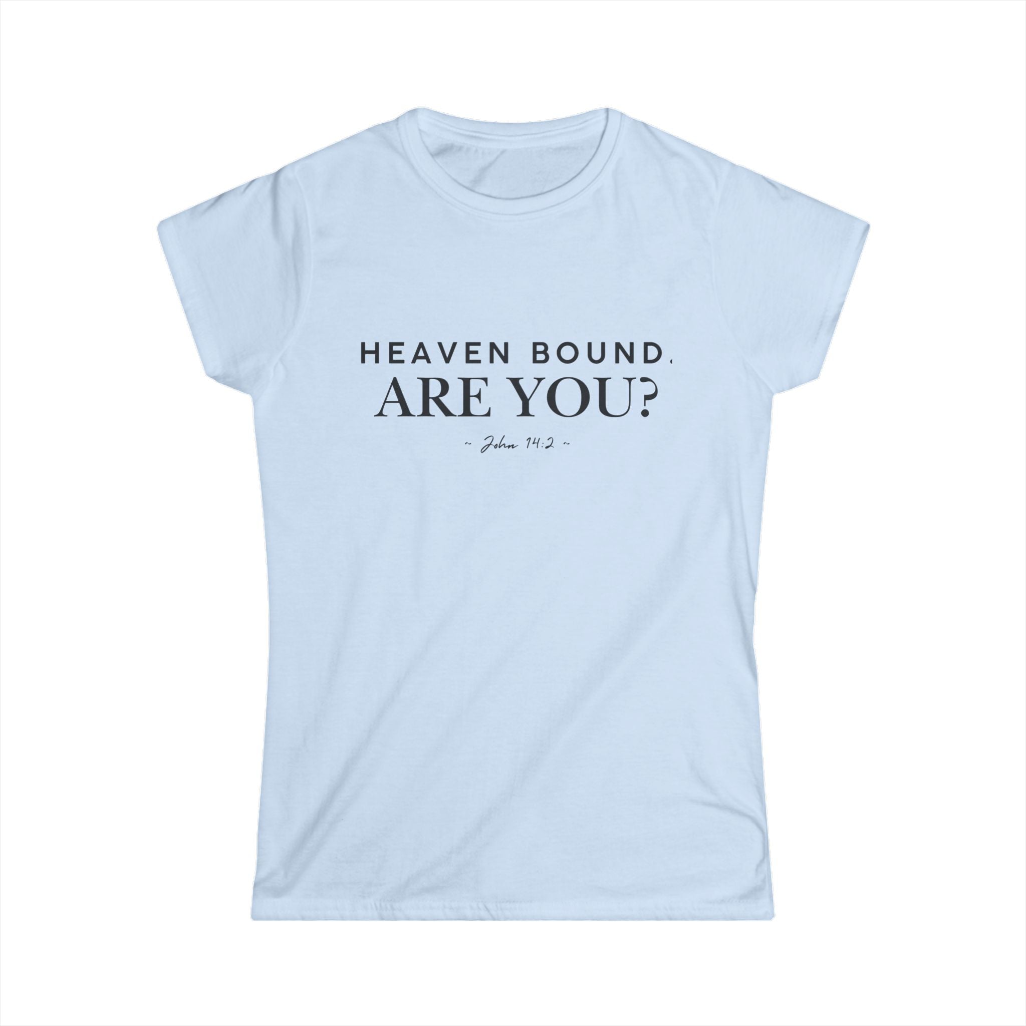 Women's Tee — "Heaven Bound Are You?" Inspirational Christian Shirt