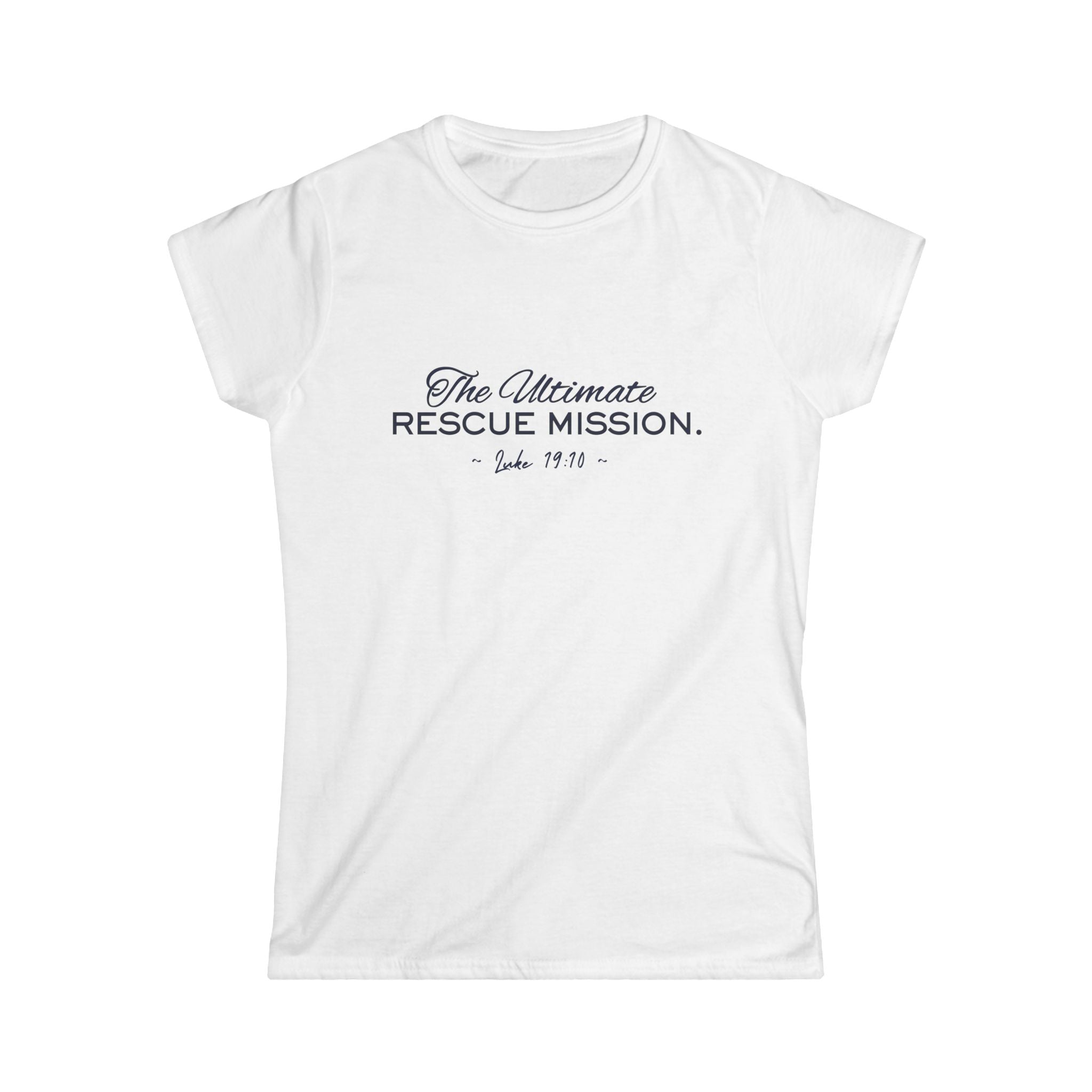 The Ultimate Rescue Mission Tee - Women's Inspirational Christian Shirt
