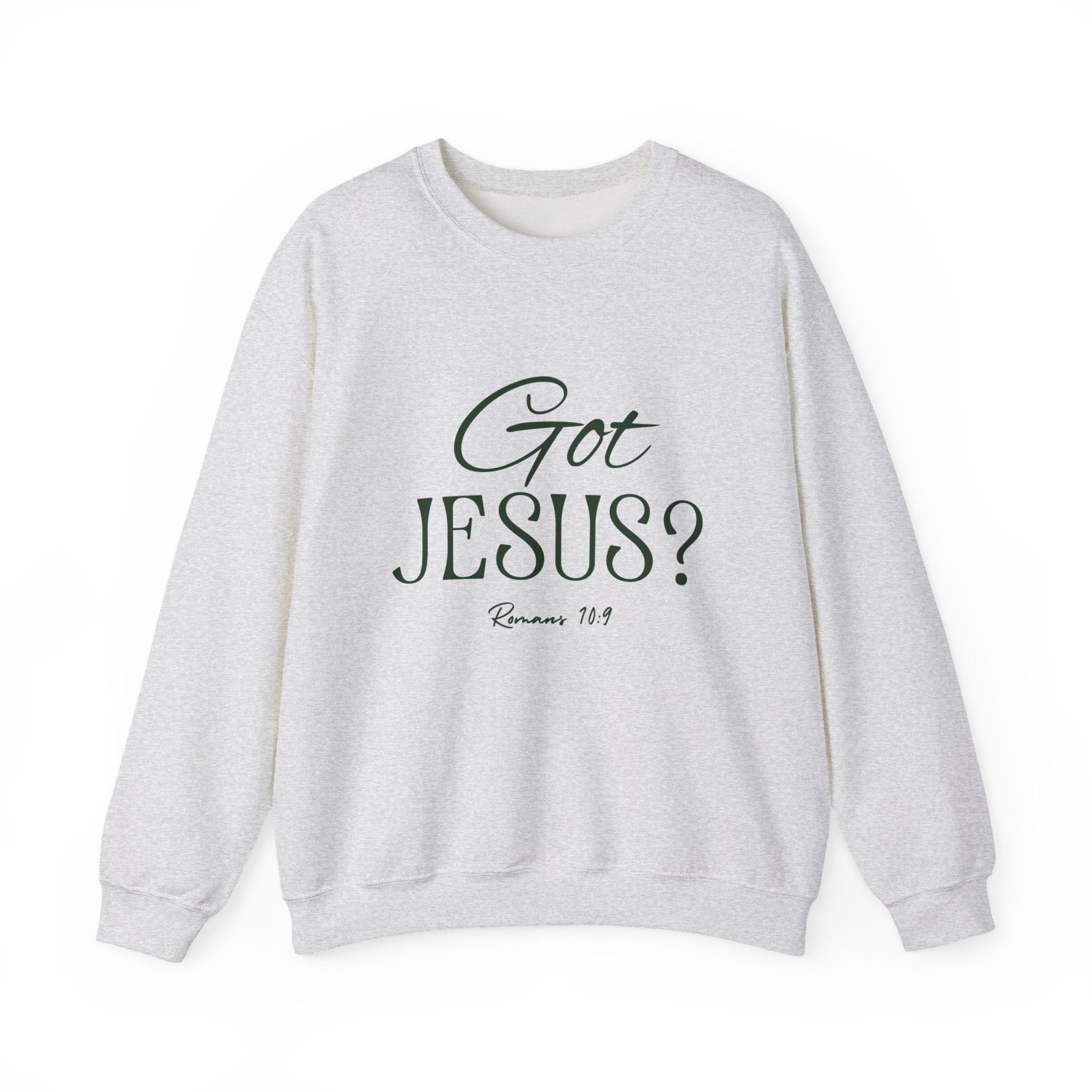 Got Jesus? Crewneck Sweatshirt — Christian Scripture Romans 1:9 Faith Pullover