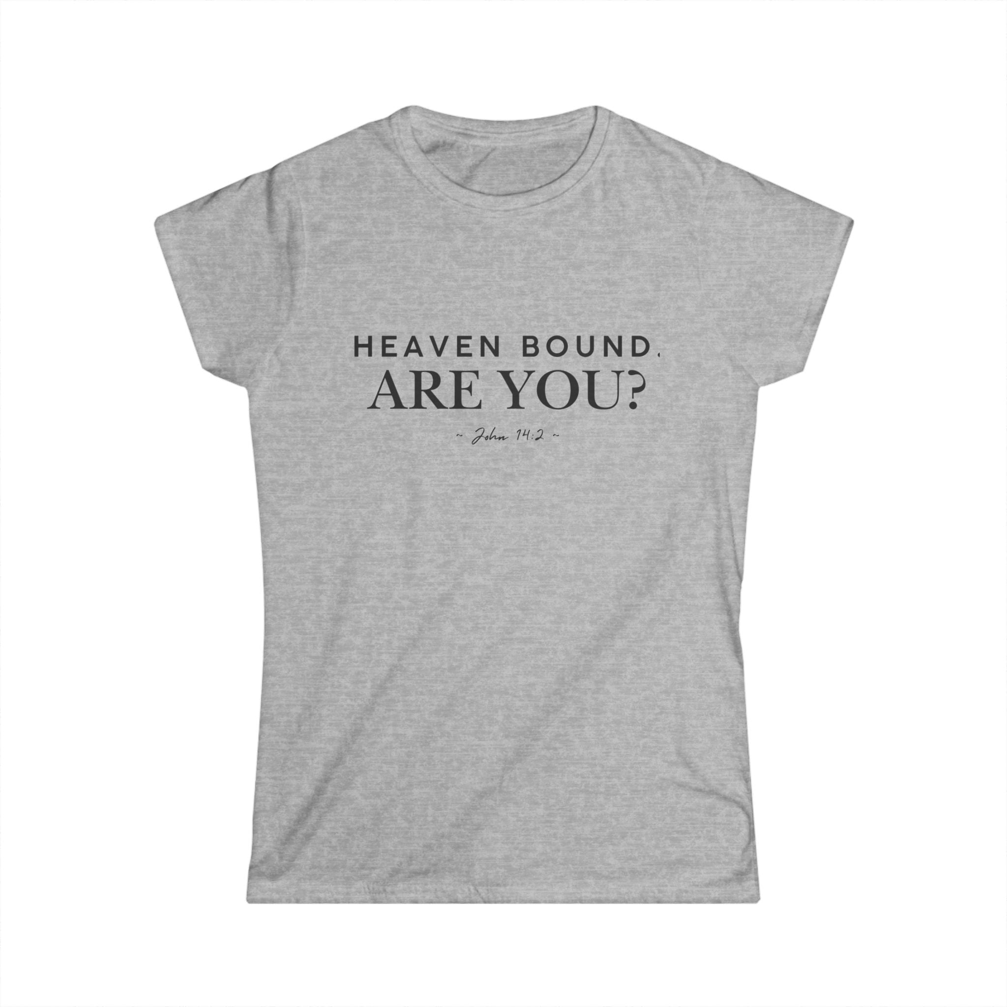 Women's Tee — "Heaven Bound Are You?" Inspirational Christian Shirt