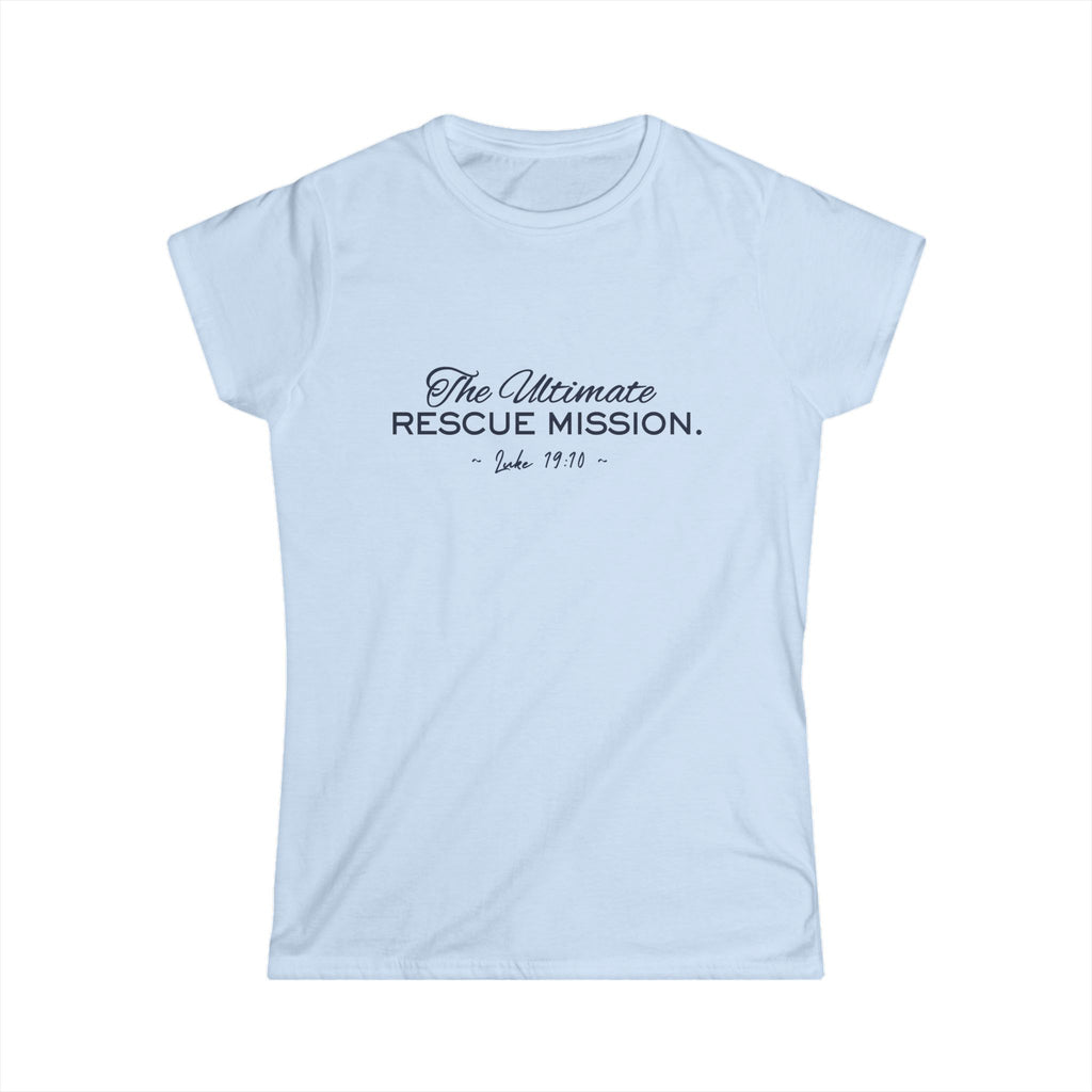 The Ultimate Rescue Mission Tee - Women's Inspirational Christian Shirt