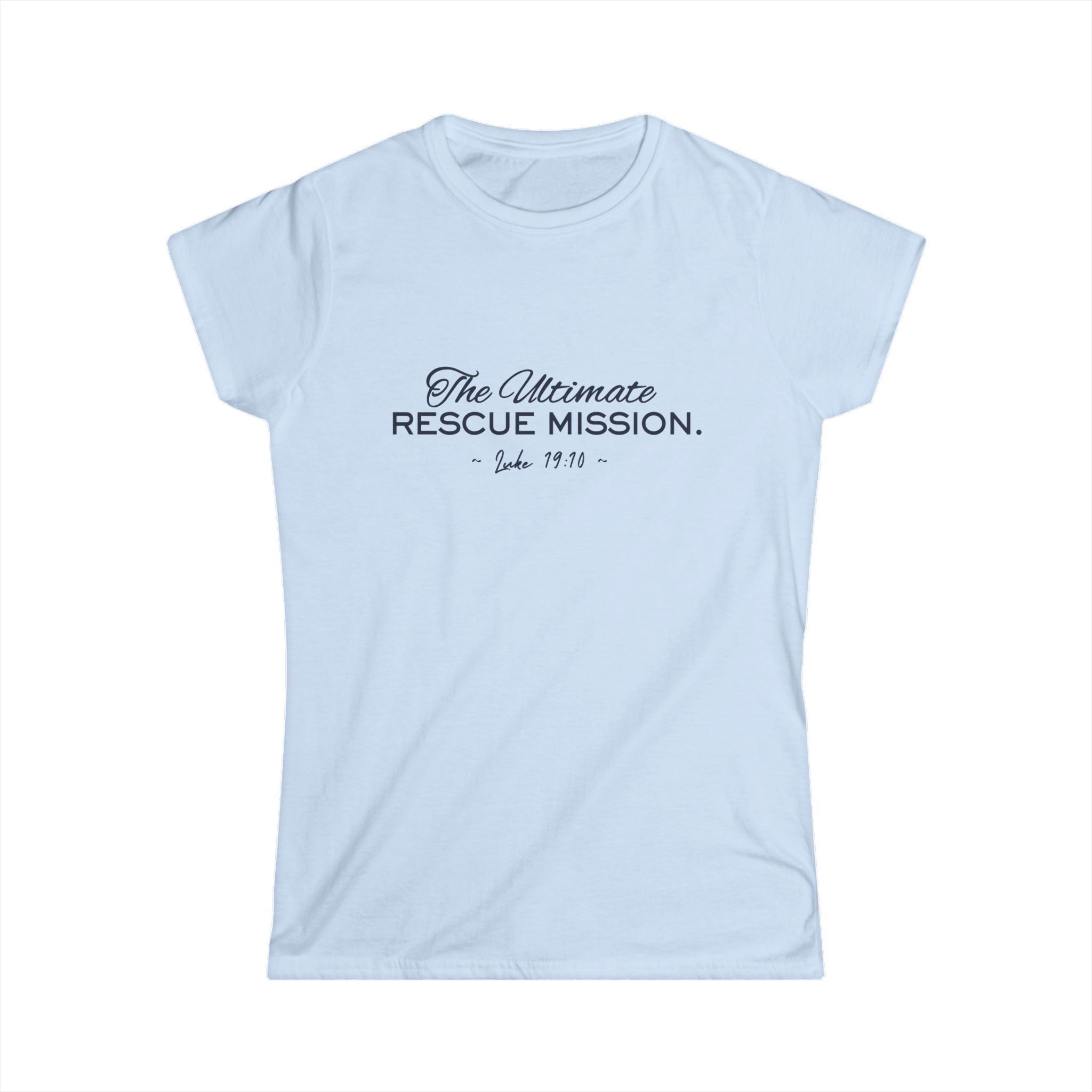 The Ultimate Rescue Mission Tee - Women's Inspirational Christian Shirt