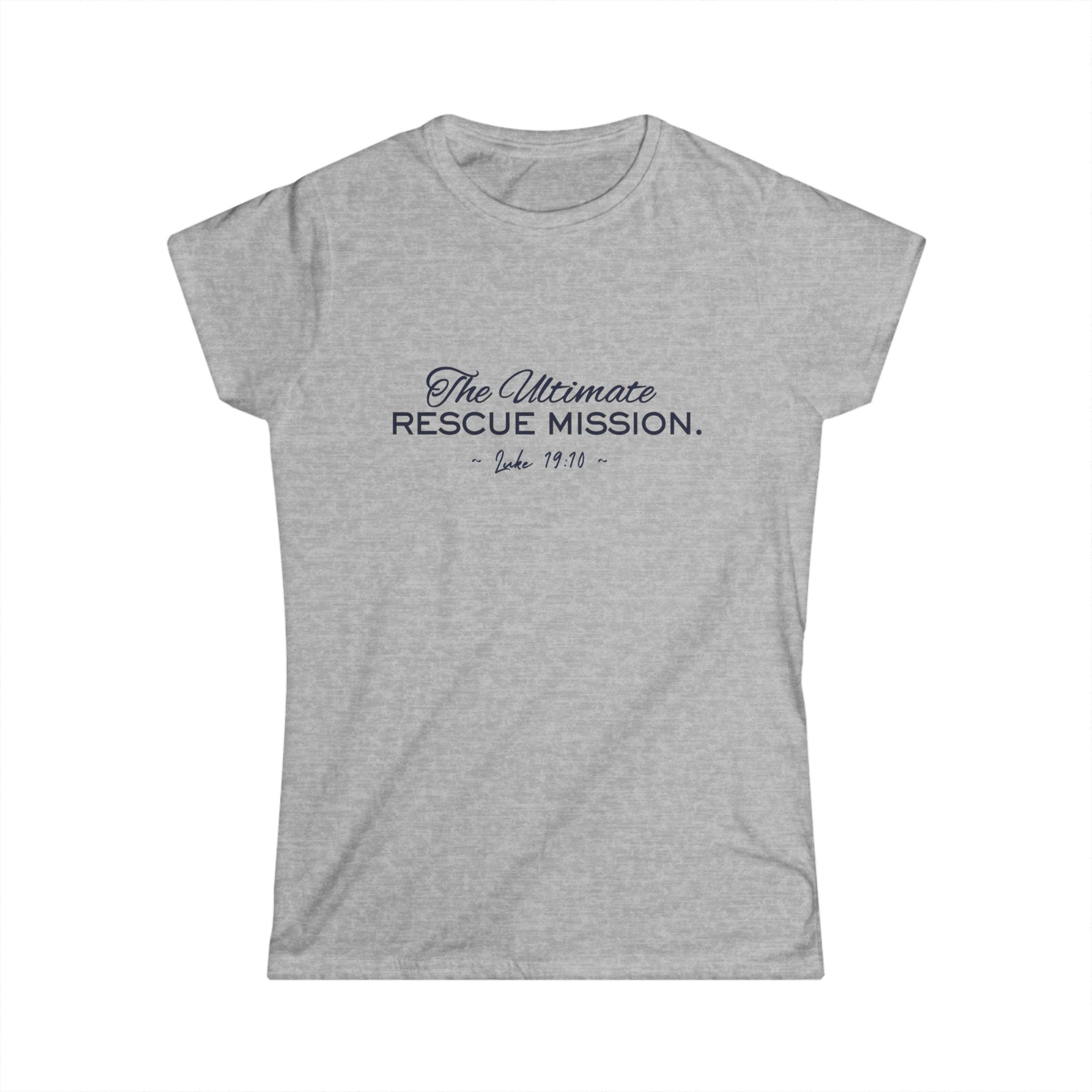The Ultimate Rescue Mission Tee - Women's Inspirational Christian Shirt