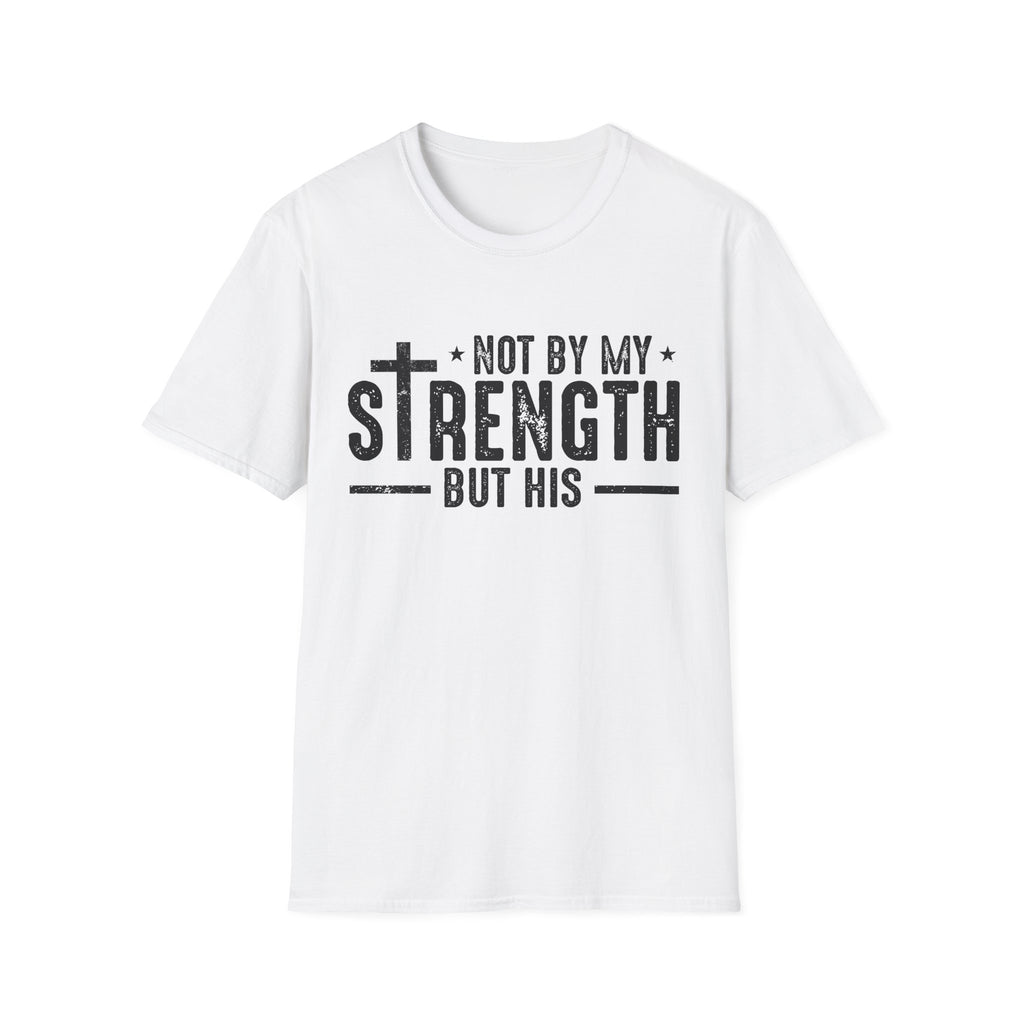 T‑Shirt — "Not By My Strength But His" Christian Cross Faith Tee