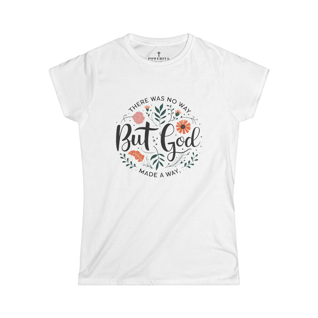 Inspirational Women's Tee | No Way...But God Floral Design, Casual Top, Faith Shirt, Gift for Her, Everyday Wear, Christian Apparel