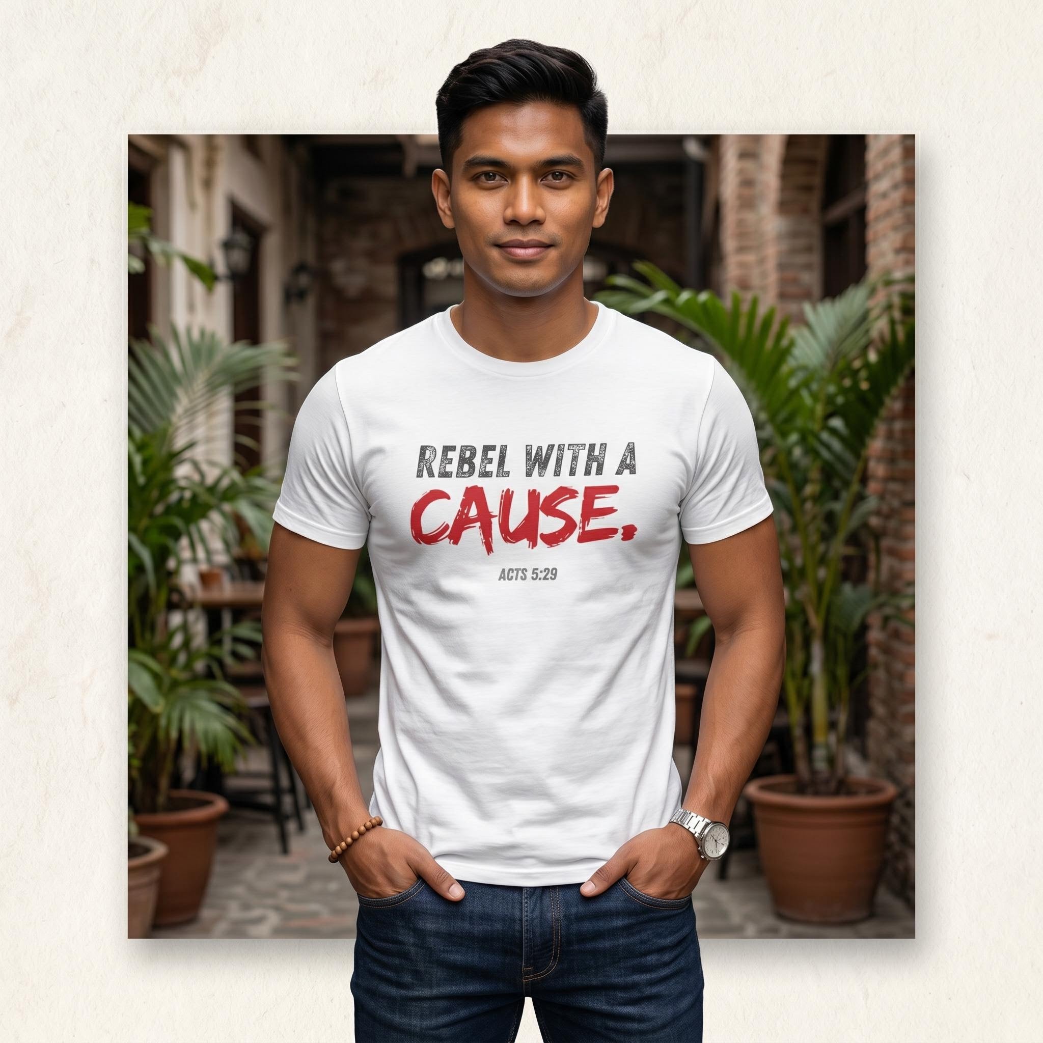 Rebel With A Cause Tee — Christian Faith Shirt (Acts 5:29)
