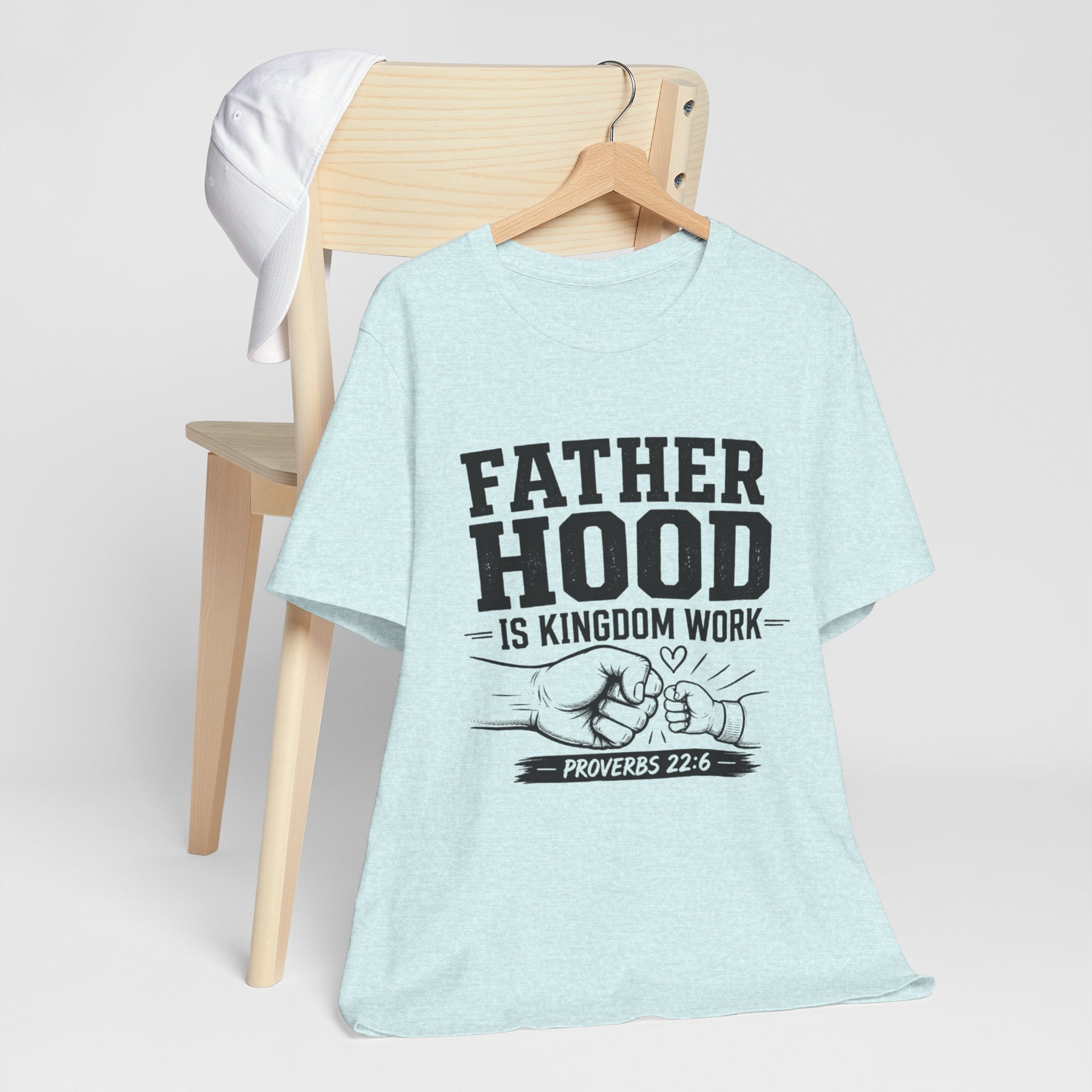 Fatherhood Is Kingdom Work T-Shirt — Proverbs 22:6 Christian Dad Tee