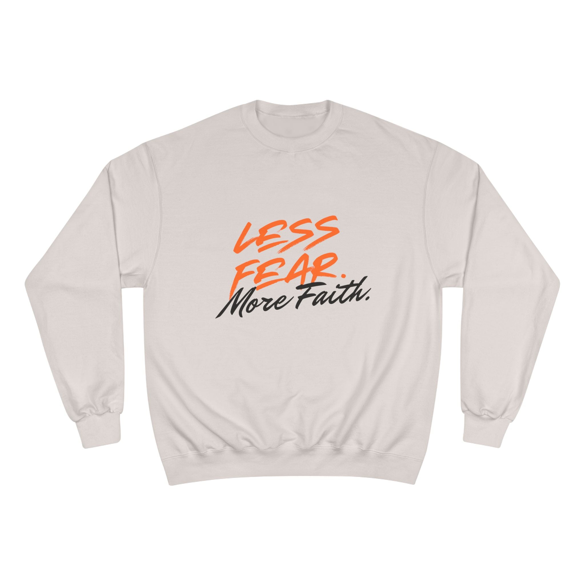 Less Fear More Faith Sweatshirt — Inspirational Christian Crewneck