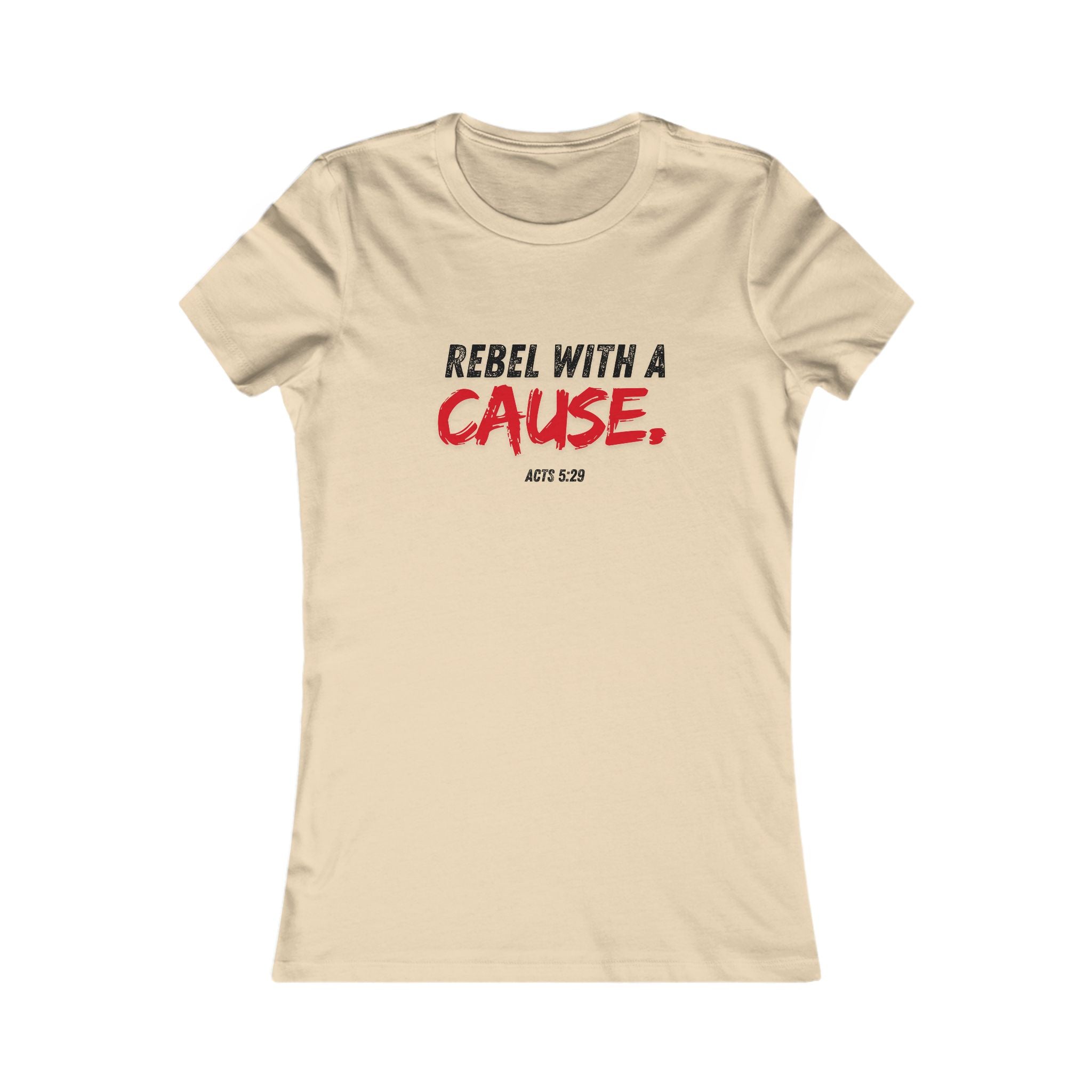 Rebel With a Cause Women's Tee - Christian Faith Graphic Shirt