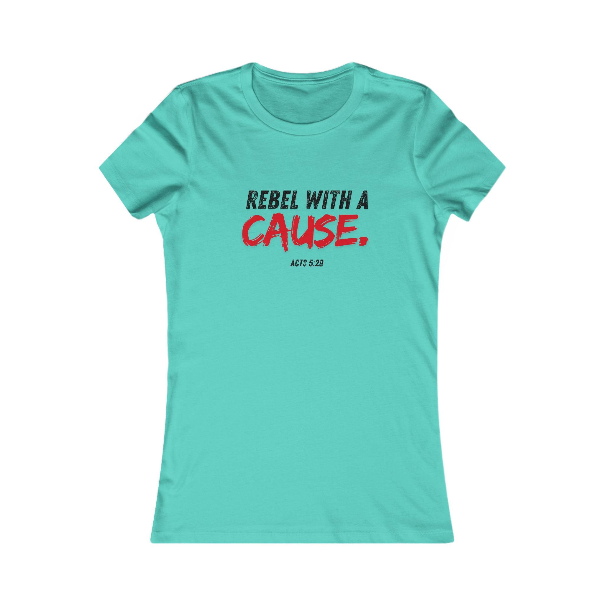 Rebel With a Cause Women's Tee - Christian Faith Graphic Shirt